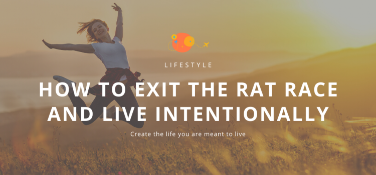 How to exit the rat race and live intentionally